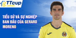 Tiểu sử và sự nghiệp ban đầu của gerard moreno