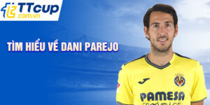 Tìm hiểu về dani parejo