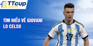Tìm hiểu về giovani lo celso