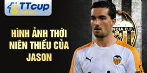 Hình ảnh thời niên thiếu của jason