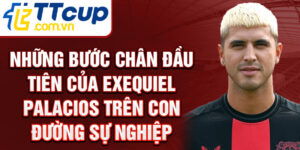 Những bước chân đầu tiên của exequiel palacios trên con đường sự nghiệp
