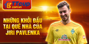 Những khởi đầu tại quê nhà của jiri pavlenka