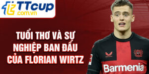 Tuổi thơ và sự nghiệp ban đầu của florian wirtz