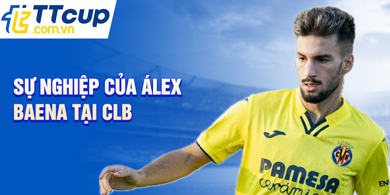 Sự nghiệp của Álex Baena tại CLB