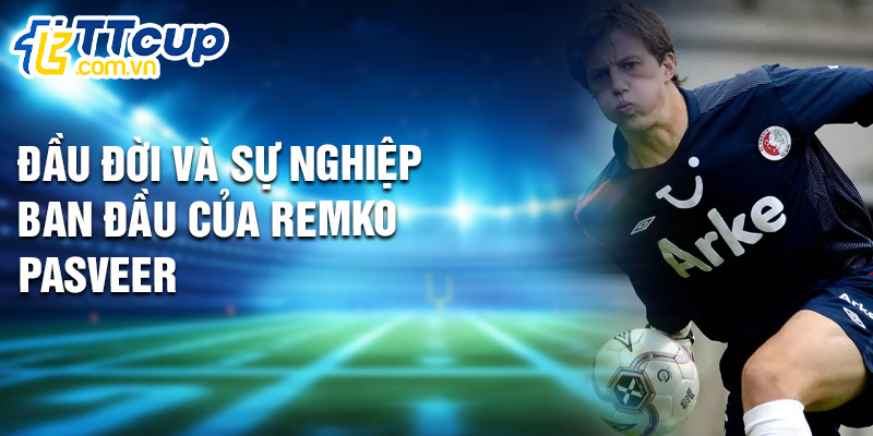 Đầu đời và sự nghiệp ban đầu của Remko Pasveer
