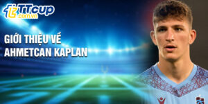 Giới thiệu về ahmetcan kaplan