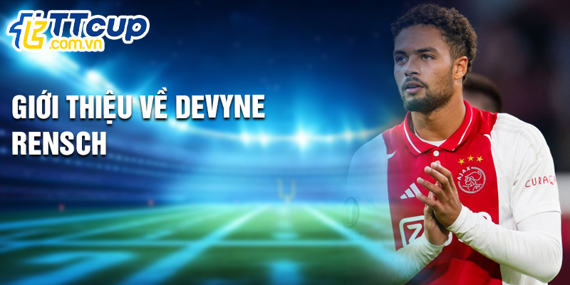 Giới thiệu về Devyne Rensch
