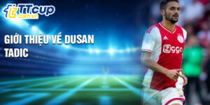 Giới thiệu về dusan tadic
