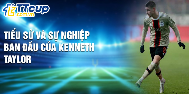 Tiểu sử và sự nghiệp ban đầu của Kenneth Taylor