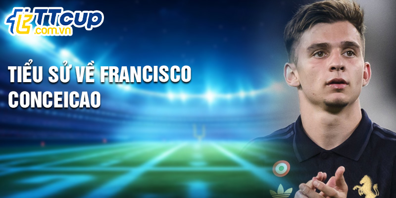 Tiểu sử về Francisco Conceicao