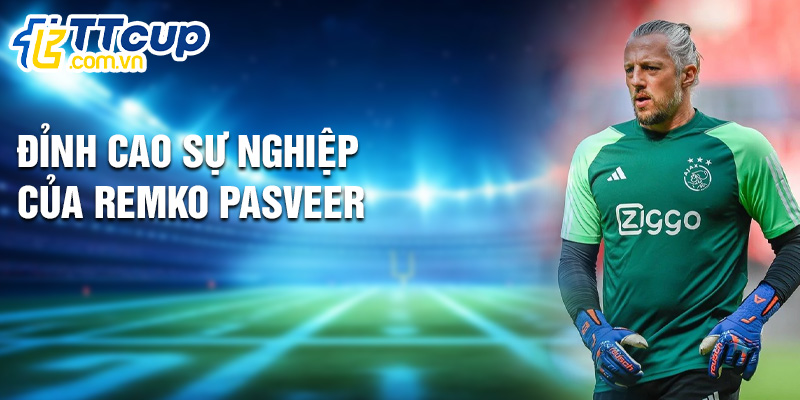 Đỉnh cao sự nghiệp của Remko Pasveer