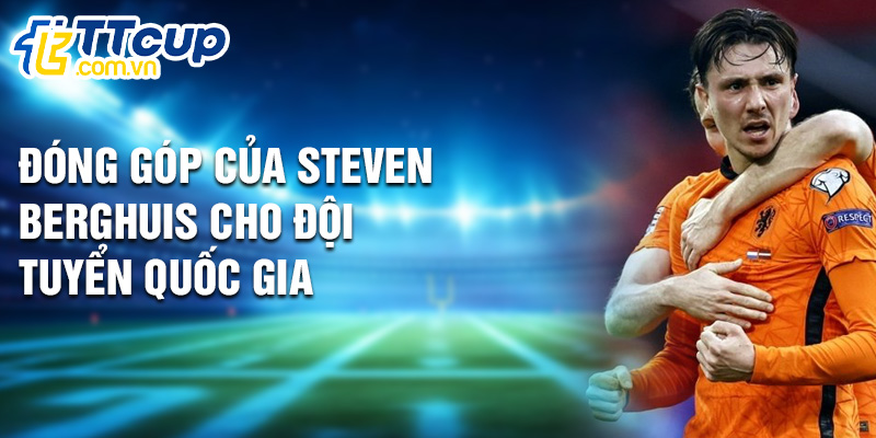 Đóng góp của Steven Berghuis cho đội tuyển quốc gia