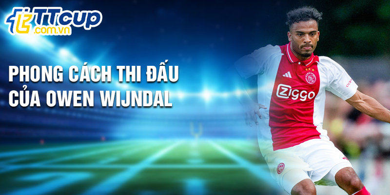 Phong cách thi đấu của Owen Wijndal