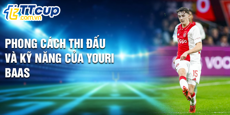 Phong cách thi đấu và kỹ năng của Youri Baas